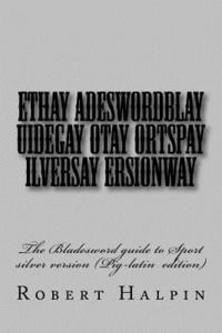 bokomslag Ethay Adeswordblay uidegay otay ortspay ilversay ersionway