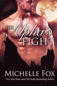 bokomslag The Alpha's Fight: Huntsville Pack Book 3