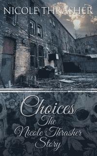 bokomslag Choices: The Nicole Thrasher Story