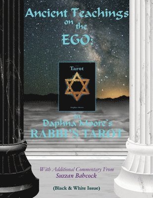 bokomslag Ancient Teachings on the EGO: in Daphna Moore's RABBI'S TAROT (Black & White issue)