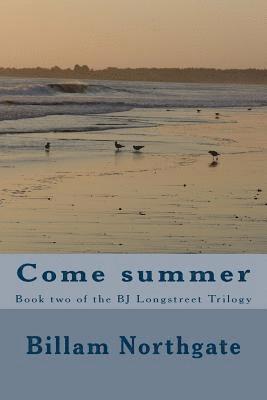 Come Summer: Book two of the BJ Longstreet Trilogy 1