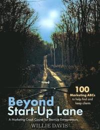 bokomslag Beyond Start-Up Lane: A Marketing Crash Course for Start-Up Entrepreneurs