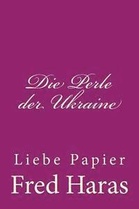 bokomslag Die Perle der Ukraine: Liebe Papier