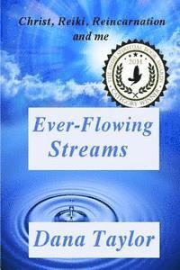 bokomslag Ever-Flowing Streams: Christ, Reiki, Reincarnation and Me