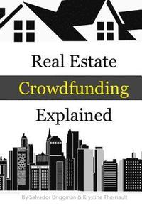 bokomslag Real Estate Crowdfunding Explained: How to get in on the explosive growth of the real estate crowdfunding industry