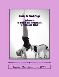 bokomslag Ready To Teach Yoga: Volume 2: 12 More Class Sequences to Take and Teach