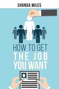 bokomslag How to get the Job You Want: Job Search Strategies