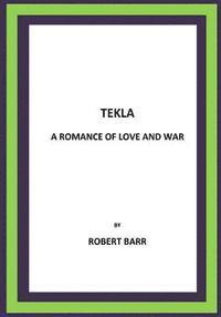 bokomslag Tekla A Romance of Love and War