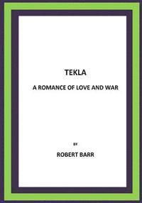 Tekla A Romance of Love and War 1