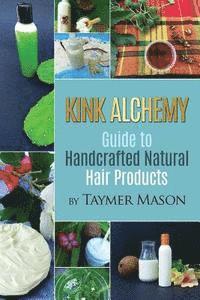 bokomslag Kink Alchemy: Guide to Handcrafted Natural Hair Products