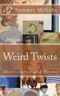 bokomslag Weird Twists: Short Stories and Poems