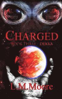 bokomslag Charged - Book Three - Dekka: Book Three - Dekka