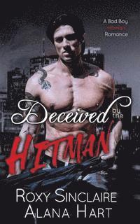 bokomslag Deceived By The Hitman: A Bad Boy Hitman Romance
