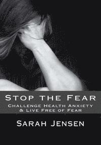 bokomslag Stop the Fear: Challenge Health Anxiety & Live Free of Fear