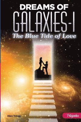 Dreams of Galaxies-I: The Blue Tide of Love 1