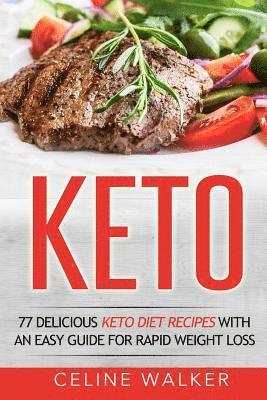 Keto: 77 Delicious Keto Diet Recipes with an Easy Guide for Rapid Weight Loss 1