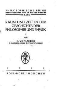 E. Von Aster - Raum und Zeit in der Geschichte der Philosophie und Physik, Häftad