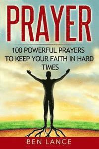 bokomslag Prayer: 100 Powerful Prayers to Keep Your Faith in Hard Times