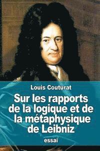 bokomslag Sur les rapports de la logique et de la métaphysique de Leibniz