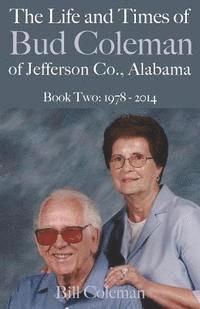 bokomslag The Life and Times of Bud Coleman of Jefferson County, Alabama: Book Two: 1978 - 2014