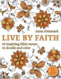 bokomslag Live by Faith: 30 Inspiring Bible Verses to Doodle and Color: Us Edition
