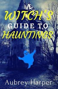 bokomslag A Witch's Guide to Hauntings