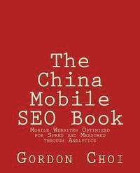 bokomslag The China Mobile SEO Book: Mobile Websites Optimized for Speed and Measured through Analytics