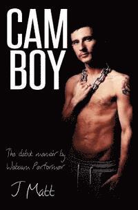 bokomslag Cam Boy: The debut memoir by Webcam Performer J Matt