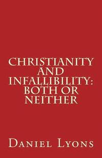 bokomslag Christianity and Infallibility: Both or Neither