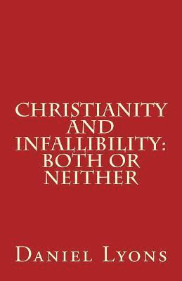 bokomslag Christianity and Infallibility: Both or Neither