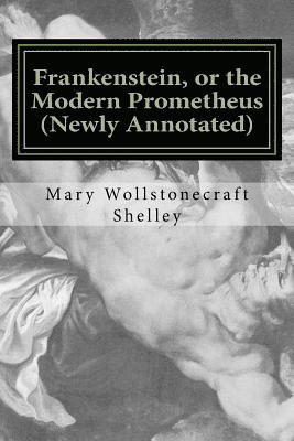 Mary Wollstonecraft Shelley - Frankenstein, or the Modern Prometheus (Newly Annotated): The Original 1818 Version with New Introduction and Footnotes, Häftad. Tillgänglighet: Lägg i varukorg