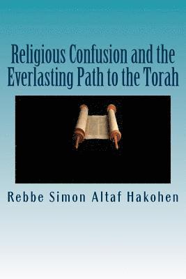 Religious Confusion and the Everlasting Path to the Torah 1