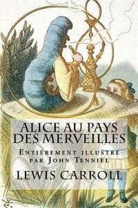 bokomslag Alice au pays des merveilles: Entièrement illustré par John Tenniel