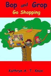Kathryn a. T. Knox - Bop and Grop Go Shopping, Häftad