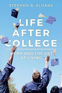 bokomslag Life After College: Work and the Art of Living