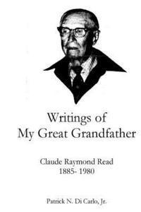 Writings of My Great Grandfather: Claude Raymond Read 1