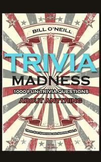 bokomslag Trivia Madness 2: 1000 Fun Trivia Questions About Anything