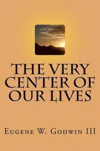 The Very Center of Our Lives 1