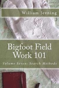 bokomslag Bigfoot Field Work 101: Volume Seven: Search Methods