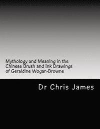 bokomslag Mythology and Meaning in the Chinese Brush and Ink Drawings of Geraldine Wogan-Browne