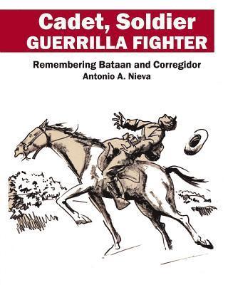 Cadet, Soldier, Guerrilla Fighter: Remembering Bataan and Corregidor 1