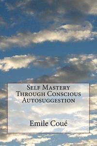 bokomslag Self Mastery Through Conscious Autosuggestion