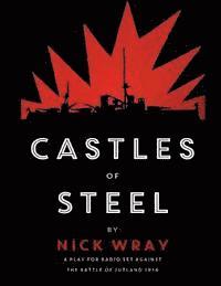 bokomslag Castles of Steel: A play for radio set against the Battle of Jutland - 1916