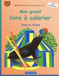 BROCKHAUSEN Livre de coloriage vol. 2 - Mon grand livre à colorier: Dans le Cirque 1