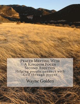 Wayne Golden - Prayer Meeting With A Kingdom Focus: Helping people connect with God through prayer, Häftad