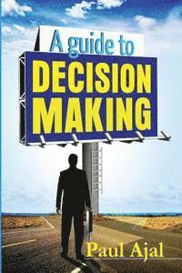 A Guide To Decision Making 1