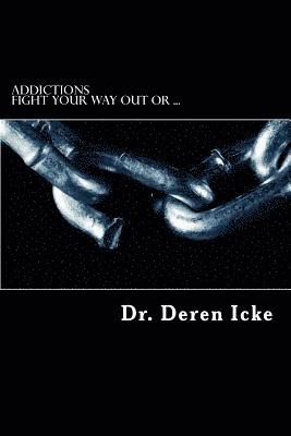 Addictions: Fight Your Way Out Or ... 1