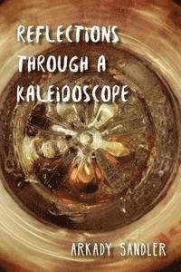 bokomslag Reflections Through a Kaleidoscope: A collection of poems