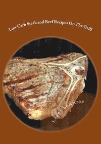bokomslag Low Carb Steak and Beef Recipes on the Grill: Grilling Barbecue and Grilled Steak on Your Outdoor Grill
