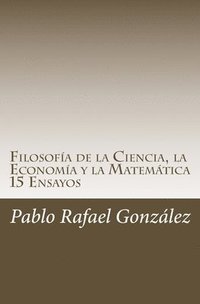 bokomslag Filosofía de la Ciencia, la Economía y la Matemática: 15 Ensayos